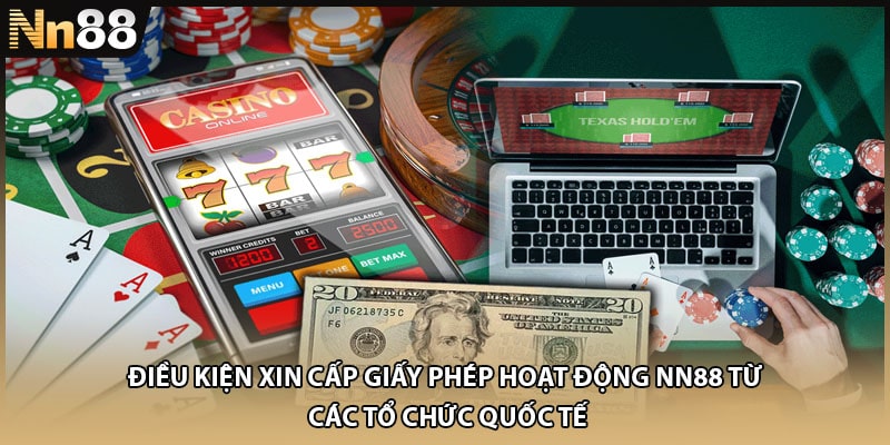 Điều kiện xin cấp giấy phép hoạt động NN88 từ các tổ chức quốc tế